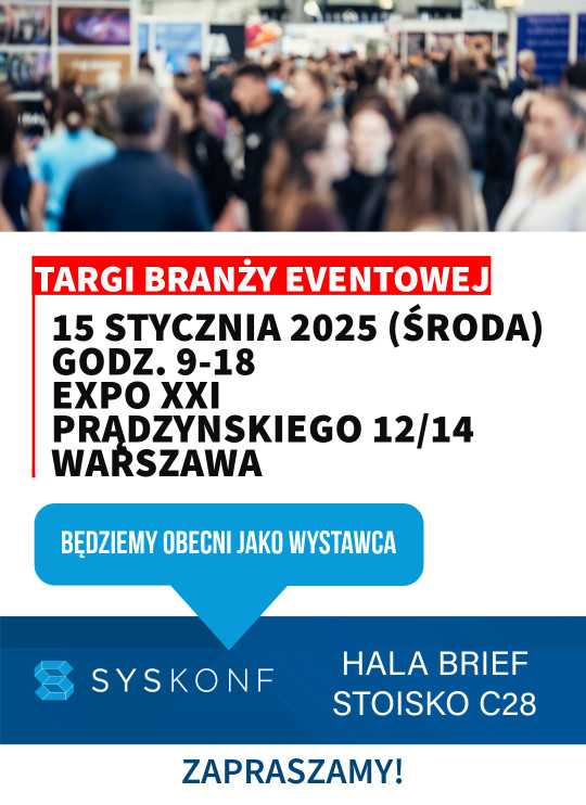 TARGI BRANŻY EVENTOWEJ
15 STYCZNIA 2025 (ŚRODA)
GODZ. 9-18
EXPO XXI
PRĄDZYŃSKIEGO 12/14
WARSZAWA